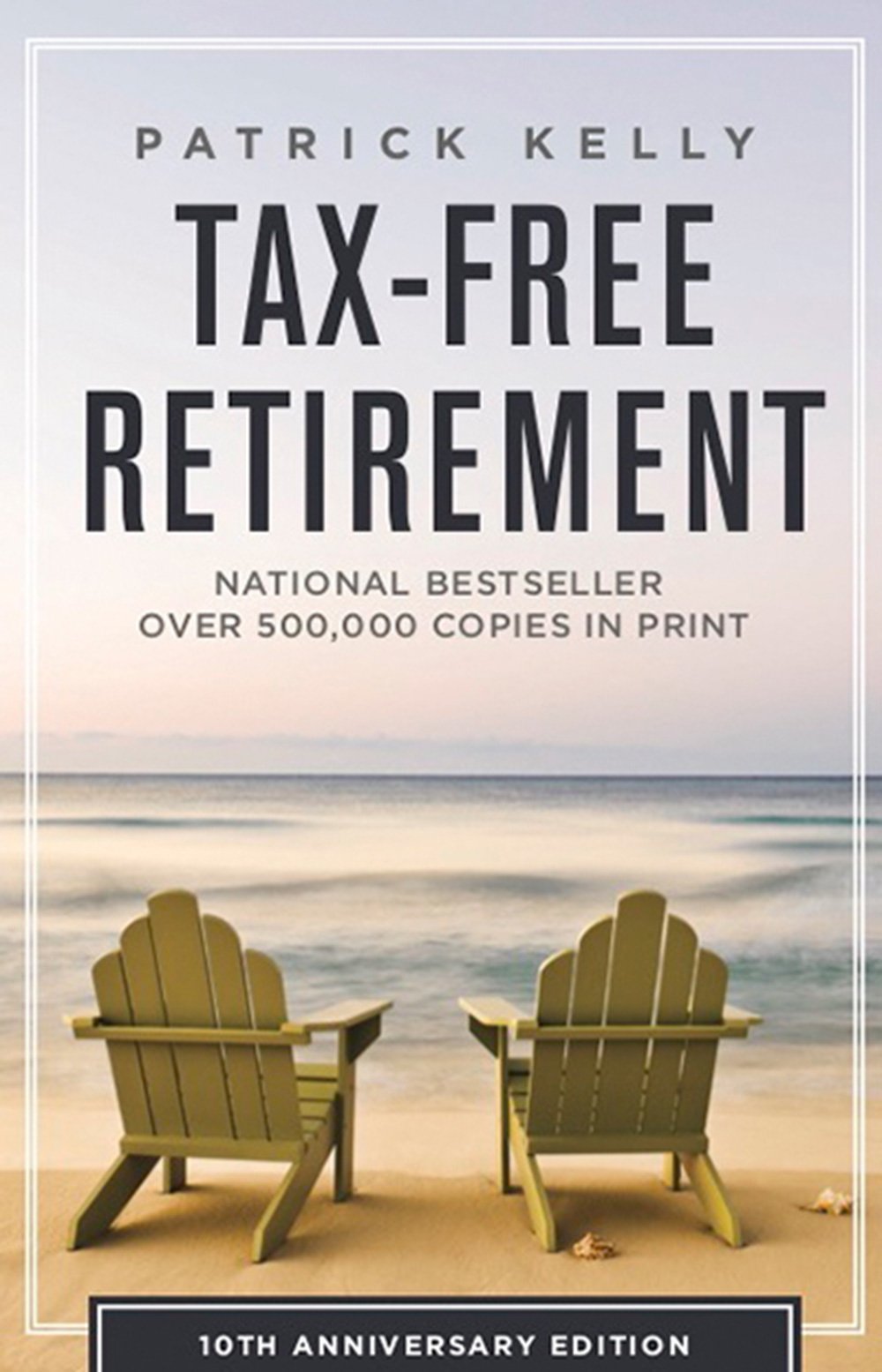 //www.demetriscurry.com/wp-content/uploads/2019/03/Tax-Free-Retirement-by-Patrick-Kelly-10th-Anniversary-Edition-By-Patrick-Kelly.jpg